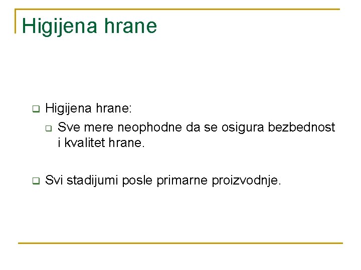 Higijena hrane q Higijena hrane: q Sve mere neophodne da se osigura bezbednost i