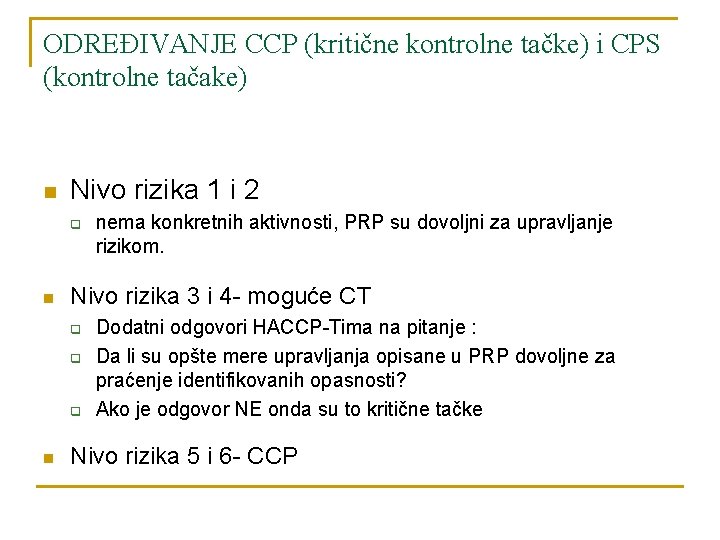 ODREĐIVANJE CCP (kritične kontrolne tačke) i CPS (kontrolne tačake) n Nivo rizika 1 i