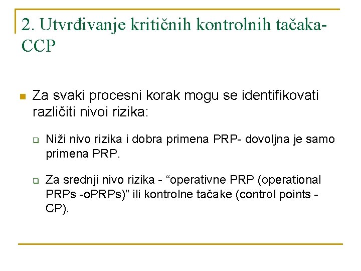 2. Utvrđivanje kritičnih kontrolnih tačaka. CCP n Za svaki procesni korak mogu se identifikovati