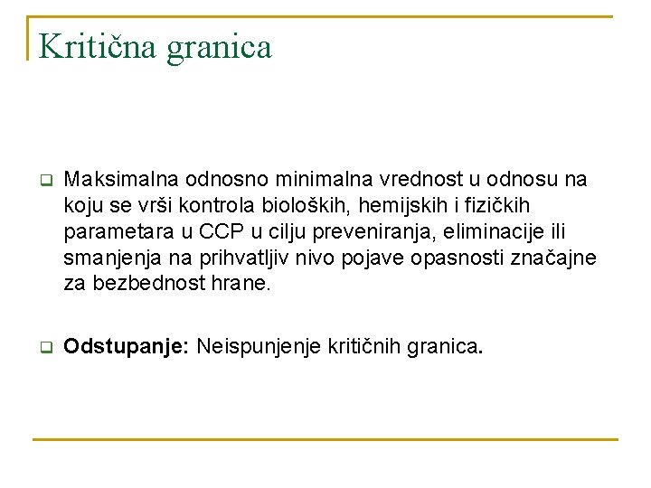 Kritična granica q Maksimalna odnosno minimalna vrednost u odnosu na koju se vrši kontrola