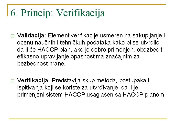 6. Princip: Verifikacija q Validacija: Element verifikacije usmeren na sakupljanje i ocenu naučnih i