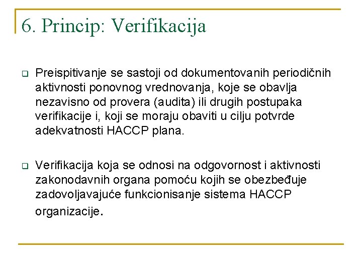 6. Princip: Verifikacija q Preispitivanje se sastoji od dokumentovanih periodičnih aktivnosti ponovnog vrednovanja, koje