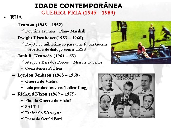 IDADE CONTEMPOR NEA • EUA GUERRA FRIA (1945 – 1989) – Truman (1945 –