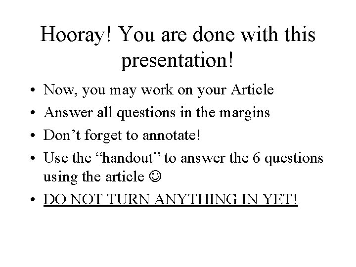 Hooray! You are done with this presentation! • • Now, you may work on