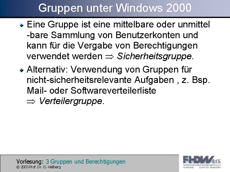 Gruppen unter Windows 2000 Eine Gruppe ist eine mittelbare oder unmittel -bare Sammlung von
