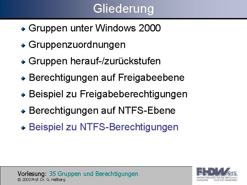 Gliederung Gruppen unter Windows 2000 Gruppenzuordnungen Gruppen herauf-/zurückstufen Berechtigungen auf Freigabeebene Beispiel zu Freigabeberechtigungen