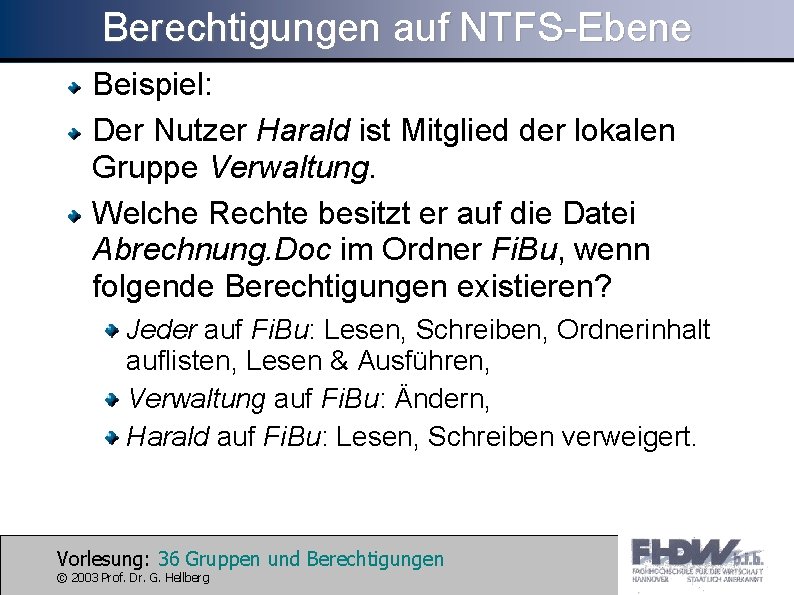 Berechtigungen auf NTFS-Ebene Beispiel: Der Nutzer Harald ist Mitglied der lokalen Gruppe Verwaltung. Welche