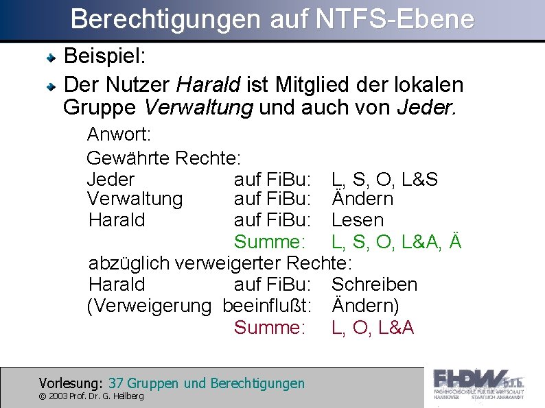 Berechtigungen auf NTFS-Ebene Beispiel: Der Nutzer Harald ist Mitglied der lokalen Gruppe Verwaltung und