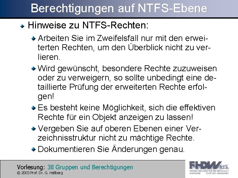 Berechtigungen auf NTFS-Ebene Hinweise zu NTFS-Rechten: Arbeiten Sie im Zweifelsfall nur mit den erweiterten