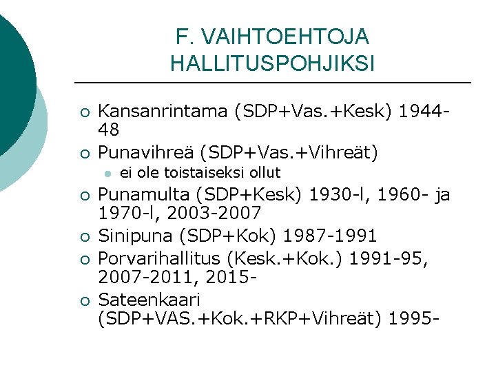 F. VAIHTOEHTOJA HALLITUSPOHJIKSI ¡ ¡ Kansanrintama (SDP+Vas. +Kesk) 194448 Punavihreä (SDP+Vas. +Vihreät) l ¡