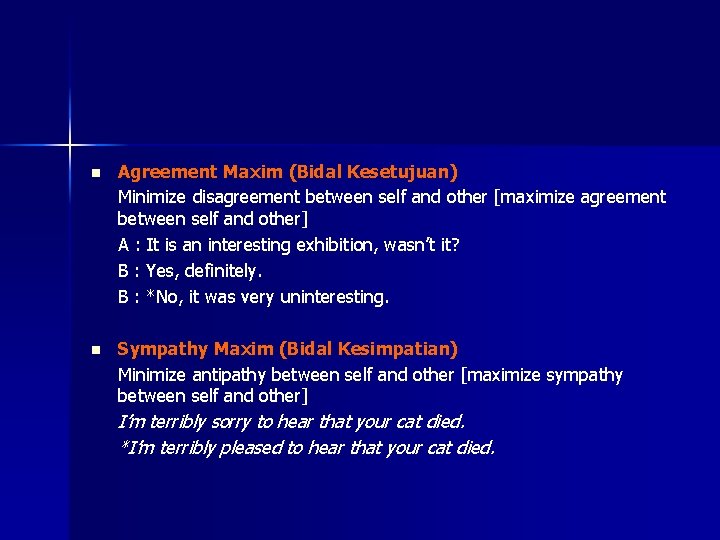 n Agreement Maxim (Bidal Kesetujuan) Minimize disagreement between self and other [maximize agreement between