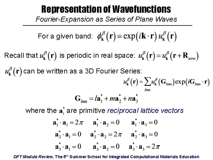 Representation of Wavefunctions Fourier-Expansion as Series of Plane Waves For a given band: Recall