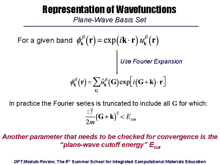 Representation of Wavefunctions Plane-Wave Basis Set For a given band Use Fourier Expansion In