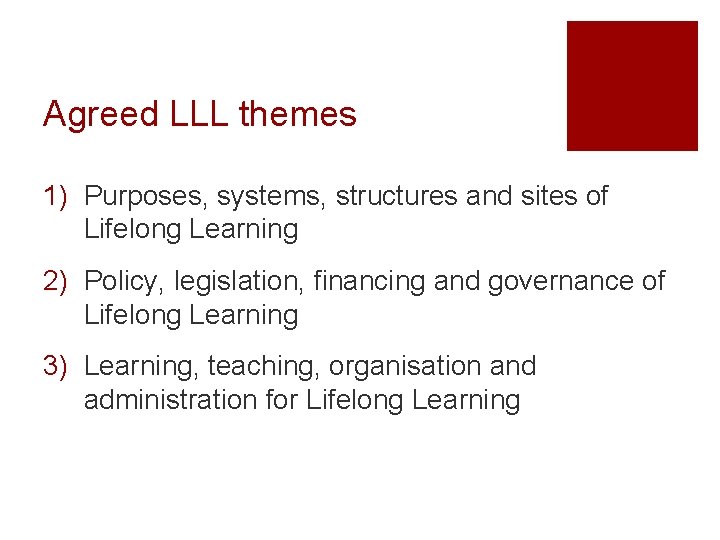 Agreed LLL themes 1) Purposes, systems, structures and sites of Lifelong Learning 2) Policy,