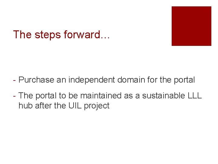 The steps forward… - Purchase an independent domain for the portal - The portal
