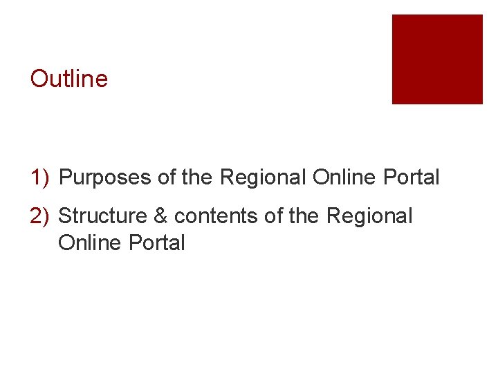 Outline 1) Purposes of the Regional Online Portal 2) Structure & contents of the