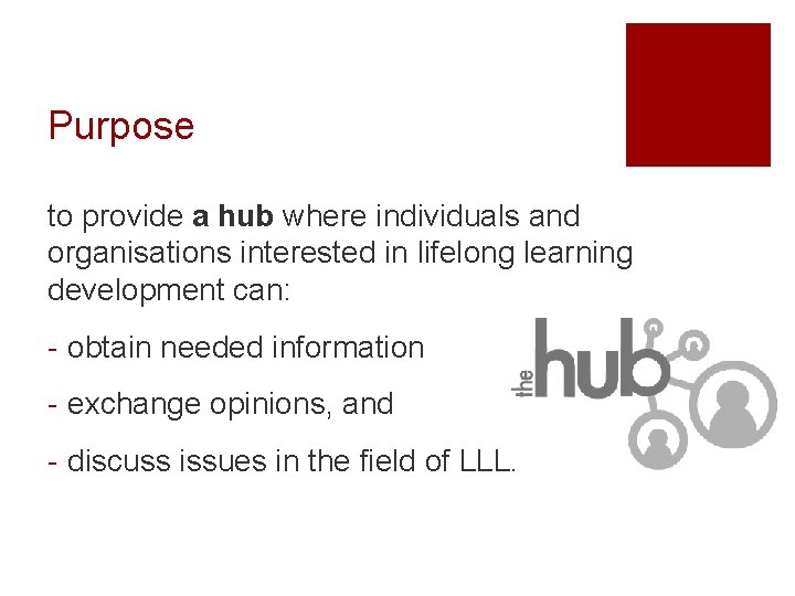 Purpose to provide a hub where individuals and organisations interested in lifelong learning development