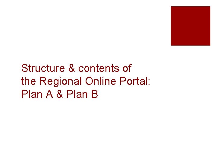 Structure & contents of the Regional Online Portal: Plan A & Plan B 