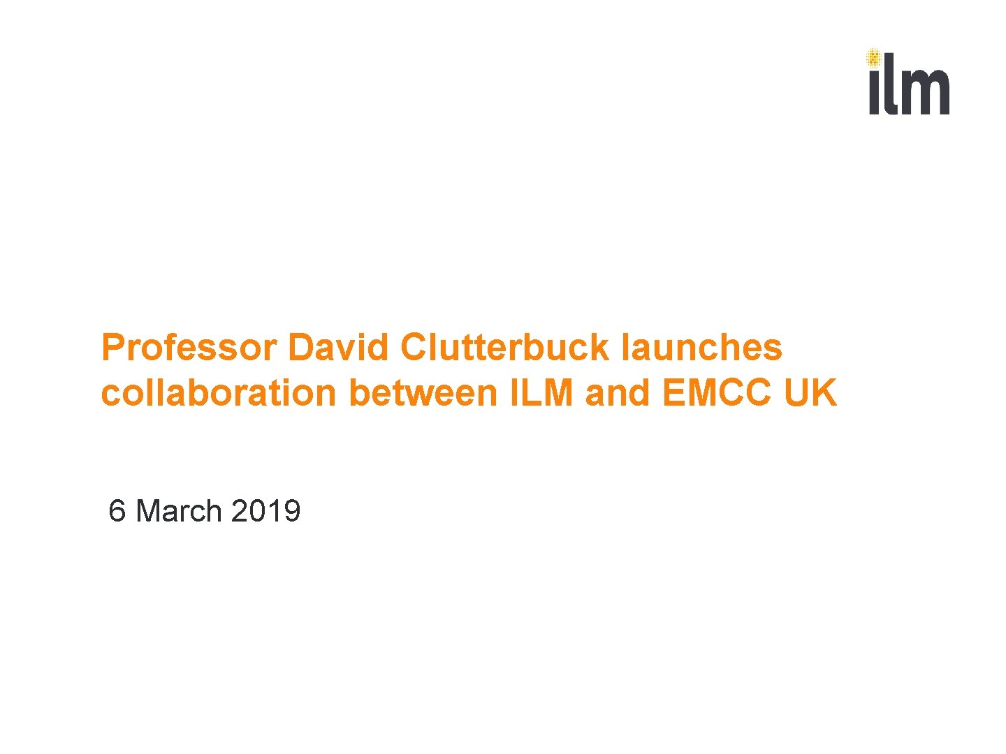 Professor David Clutterbuck launches collaboration between ILM and EMCC UK 6 March 2019 