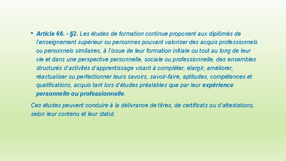  • Article 66. - § 2. Les études de formation continue proposent aux