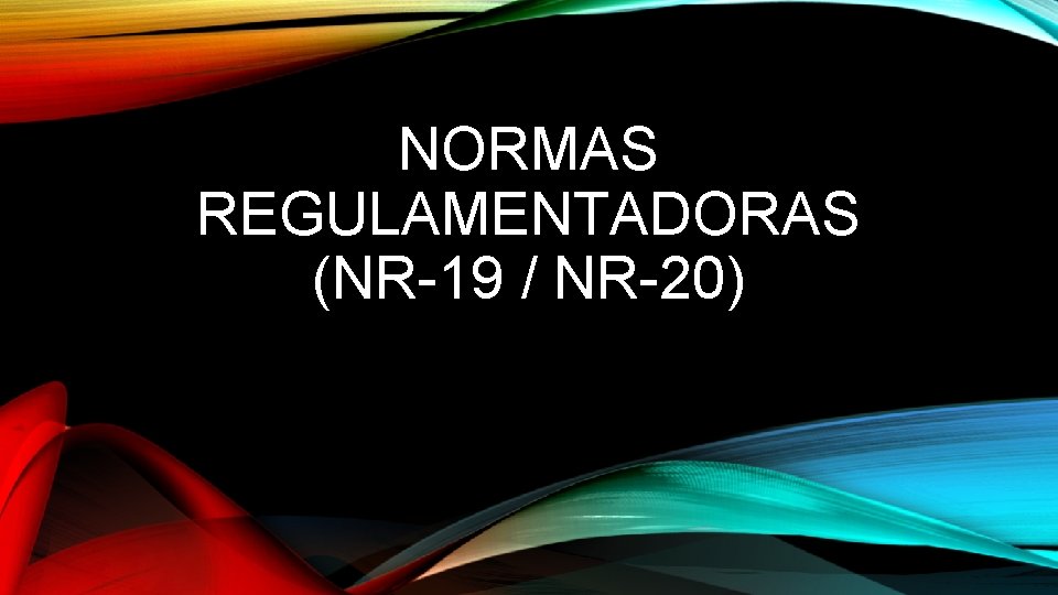 NORMAS REGULAMENTADORAS (NR-19 / NR-20) 