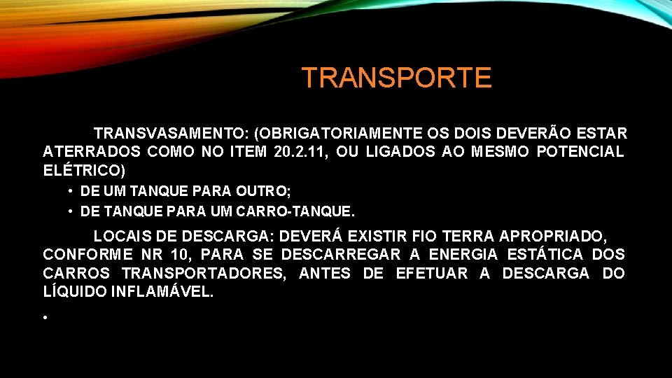 TRANSPORTE TRANSVASAMENTO: (OBRIGATORIAMENTE OS DOIS DEVERÃO ESTAR ATERRADOS COMO NO ITEM 20. 2. 11,