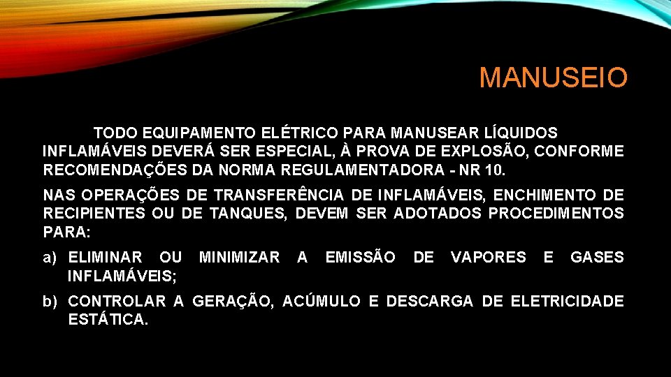 MANUSEIO TODO EQUIPAMENTO ELÉTRICO PARA MANUSEAR LÍQUIDOS INFLAMÁVEIS DEVERÁ SER ESPECIAL, À PROVA DE