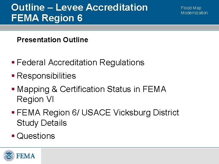 Outline – Levee Accreditation FEMA Region 6 Flood Map Modernization Presentation Outline § Federal