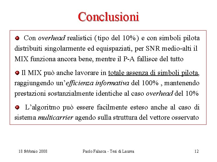 Conclusioni Con overhead realistici ( tipo del 10% ) e con simboli pilota distribuiti