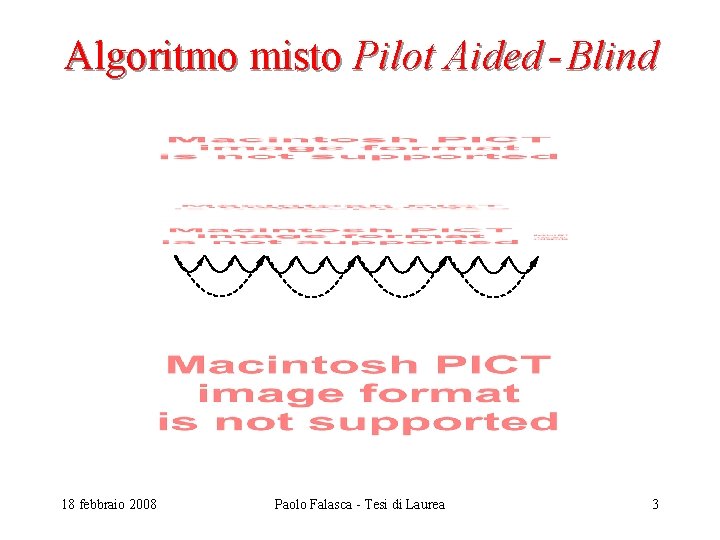Algoritmo misto Pilot Aided - Blind 18 febbraio 2008 Paolo Falasca - Tesi di