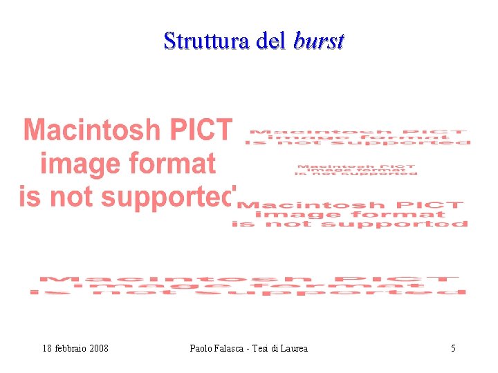 Struttura del burst 18 febbraio 2008 Paolo Falasca - Tesi di Laurea 5 