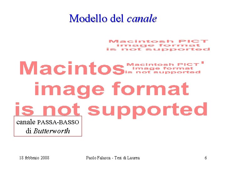 Modello del canale PASSA-BASSO di Butterworth 18 febbraio 2008 Paolo Falasca - Tesi di