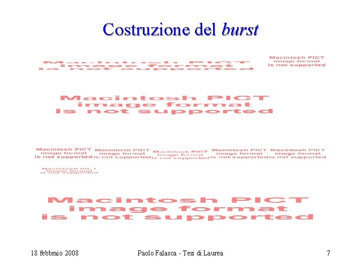 Costruzione del burst 18 febbraio 2008 Paolo Falasca - Tesi di Laurea 7 