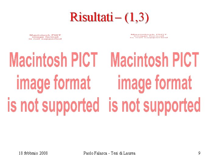 Risultati – (1, 3) 18 febbraio 2008 Paolo Falasca - Tesi di Laurea 9