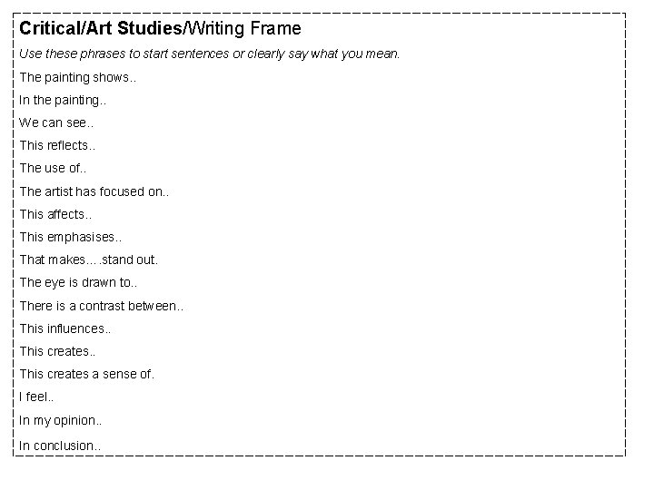 Critical/Art Studies/Writing Frame Use these phrases to start sentences or clearly say what you
