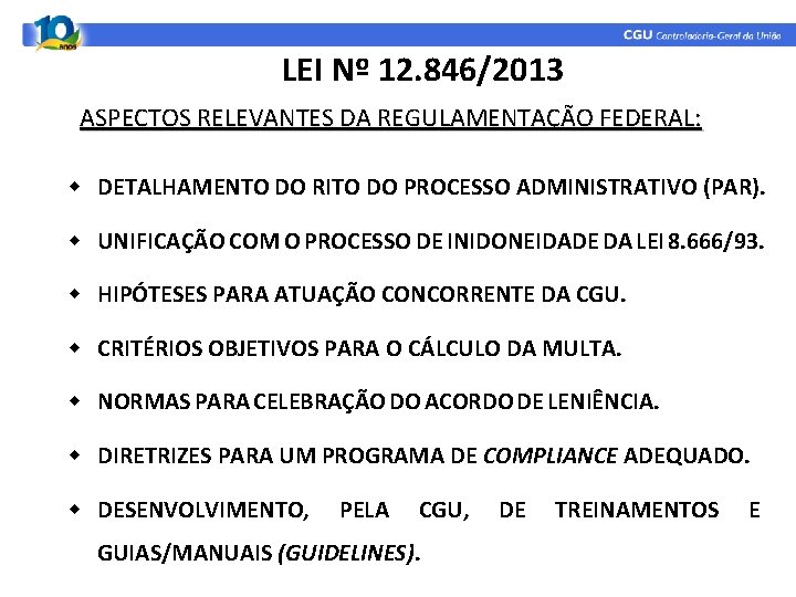 LEI Nº 12. 846/2013 ASPECTOS RELEVANTES DA REGULAMENTAÇÃO FEDERAL: w DETALHAMENTO DO RITO DO LEI Nº 12. 846/2013 ASPECTOS RELEVANTES DA REGULAMENTAÇÃO FEDERAL: w DETALHAMENTO DO RITO DO