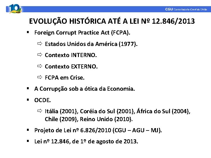 EVOLUÇÃO HISTÓRICA ATÉ A LEI Nº 12. 846/2013 § Foreign Corrupt Practice Act (FCPA). EVOLUÇÃO HISTÓRICA ATÉ A LEI Nº 12. 846/2013 § Foreign Corrupt Practice Act (FCPA).