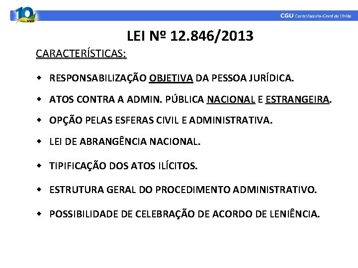 LEI Nº 12. 846/2013 CARACTERÍSTICAS: w RESPONSABILIZAÇÃO OBJETIVA DA PESSOA JURÍDICA. w ATOS CONTRA LEI Nº 12. 846/2013 CARACTERÍSTICAS: w RESPONSABILIZAÇÃO OBJETIVA DA PESSOA JURÍDICA. w ATOS CONTRA