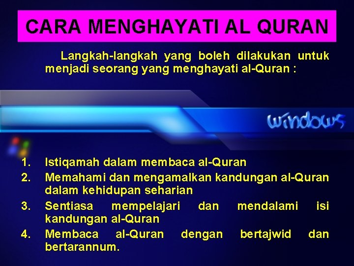 CARA MENGHAYATI AL QURAN Langkah-langkah yang boleh dilakukan untuk menjadi seorang yang menghayati al-Quran