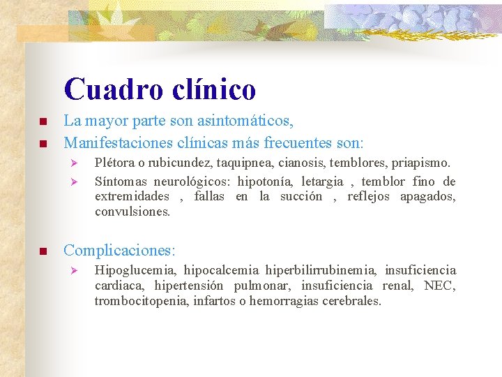 Cuadro clínico n n La mayor parte son asintomáticos, Manifestaciones clínicas más frecuentes son: