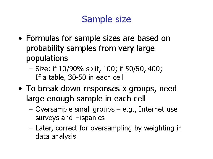 Sample size • Formulas for sample sizes are based on probability samples from very
