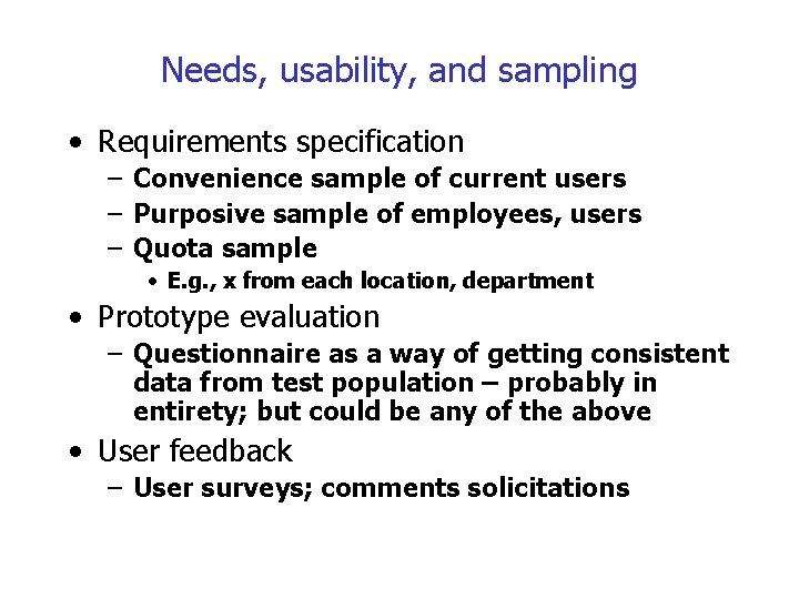 Needs, usability, and sampling • Requirements specification – Convenience sample of current users –