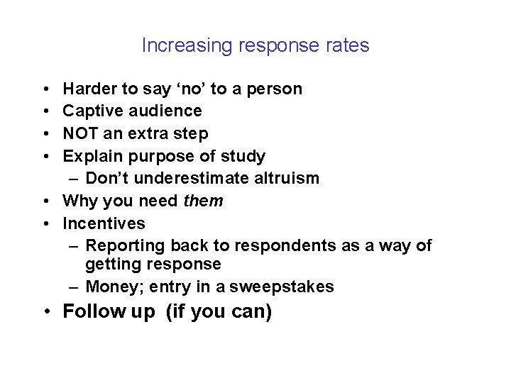 Increasing response rates • • Harder to say ‘no’ to a person Captive audience