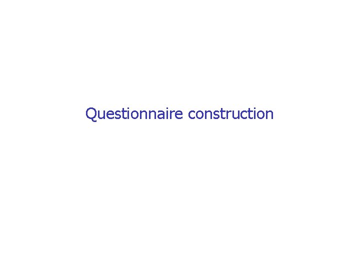 Questionnaire construction 