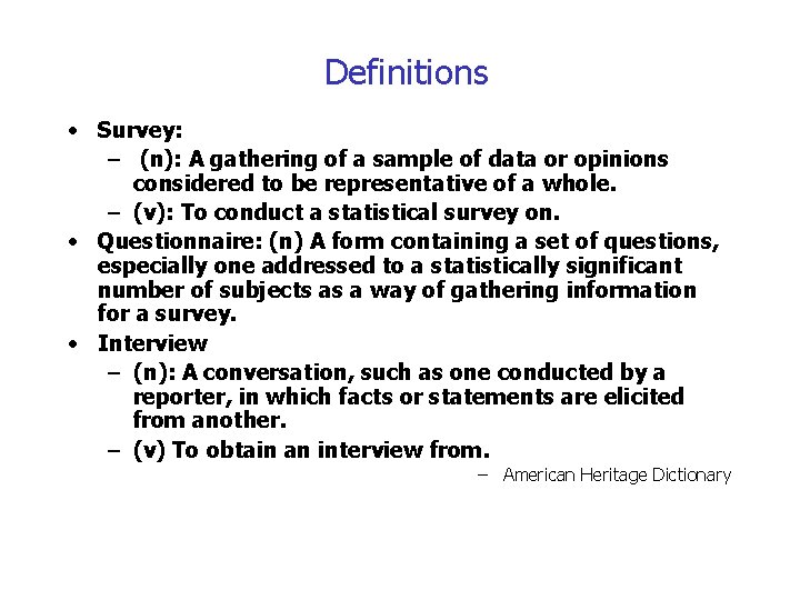 Definitions • Survey: – (n): A gathering of a sample of data or opinions
