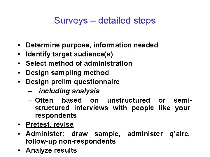 Surveys – detailed steps • • • Determine purpose, information needed Identify target audience(s)