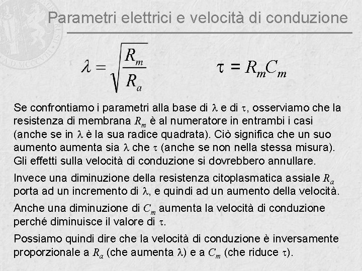 Parametri elettrici e velocità di conduzione t = R m. C m Se confrontiamo