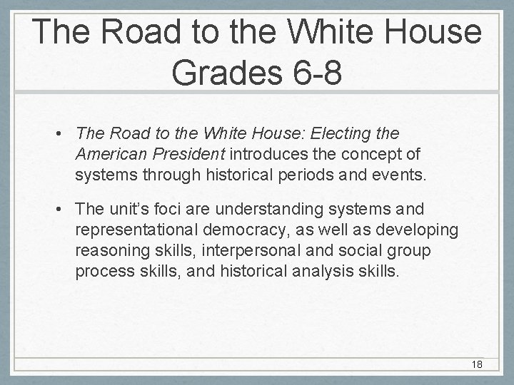 The Road to the White House Grades 6 -8 • The Road to the The Road to the White House Grades 6 -8 • The Road to the