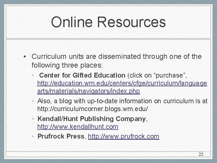 Online Resources • Curriculum units are disseminated through one of the following three places: Online Resources • Curriculum units are disseminated through one of the following three places: