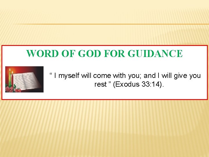 WORD OF GOD FOR GUIDANCE “ I myself will come with you; and I